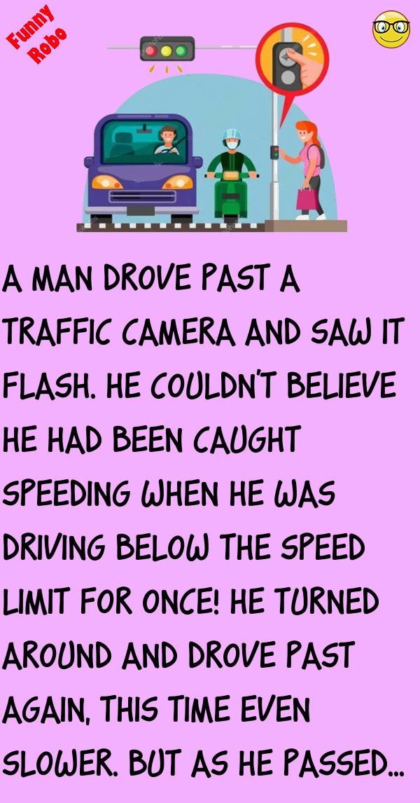 A MAN DROVE PAST A TRAFFIC CAMERA FunnyRobo