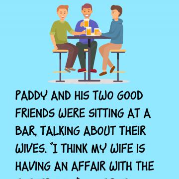 Paddy And His Two Good Friends Were Sitting At A Bar