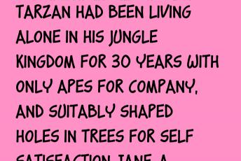 Tarzan Had Been Living Alone In His Jungle Kingdom