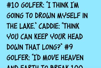 These Hilarious 10 Quips Were Overheard On The Golf Course