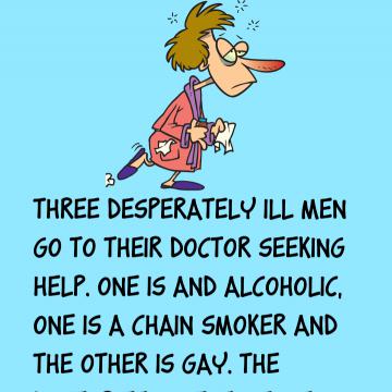Three Desperately Ill Men Go To Their Docter